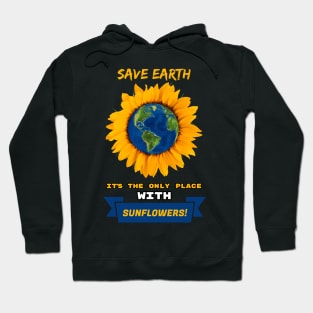 Save Earth for the sake of SUNFLOWERS! Hoodie